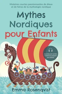 Mythes nordiques pour enfants : Histoires courtes passionnantes de dieux et de héros de la mythologie nordique – racontées de manière moderne et adaptée aux enfants