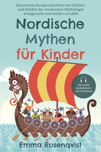 Nordische Mythen für Kinder: Spannende Kurzgeschichten von Göttern und Helden der nordischen Mythologie kindgerecht und modern erzählt