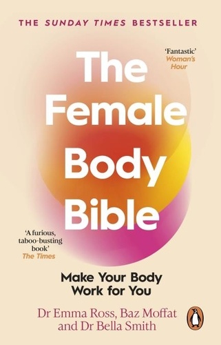 Emma Ross et Baz Moffat - The Female Body Bible - Make Your Body Work For You.