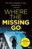 Where the Missing Go. A brilliantly twisty psychological thriller that will leave you breathless