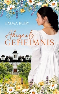 Emma Ruby - Abigails Geheimnis.