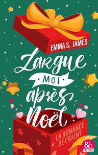 Largue-moi après Noël ! - La romance de l'Avent