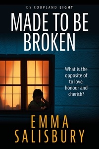  Emma Salisbury - Made To Be Broken - DS Coupland series.