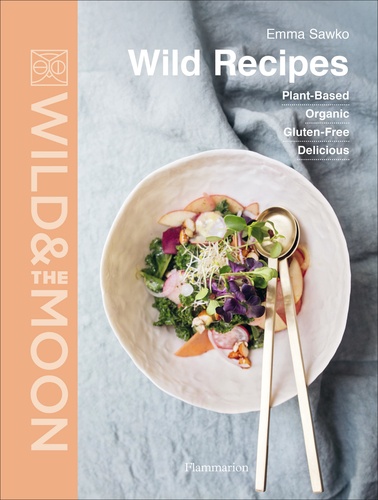 Wild Recipes. Plant-Based Organic Gluten-Free Delicious