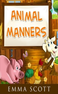  Emma Scott - Animal Manners - Bedtime Stories for Children, Bedtime Stories for Kids, Children’s Books Ages 3 - 5.