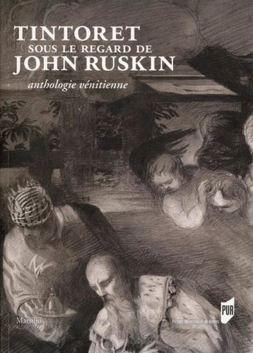Emma Sdegno - Tintoret sous le regard de John Ruskin - Anthologie vénitienne.