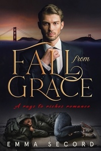  Emma Secord - Fall from Grace: A Rags to Riches Romance - Bay Area Romance Series, #1.
