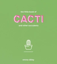 The Little Book of Cacti and Other Succulents