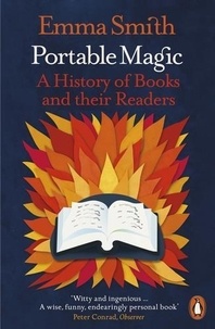 Emma Smith - Portable Magic - A History of Books and their Readers.