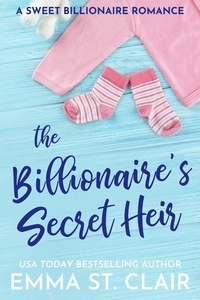  Emma St. Clair - The Billionaire's Secret Heir - The Billionaire Surprise, #5.