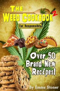 The Weed Cookbook 2 - Medical Marijuana Recipes, Cannabis Cooking Tips &amp; Killer Brownies [HOLIDAY EDITION]