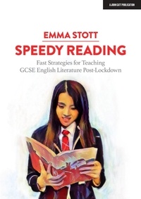 Emma Stott - Speedy Reading: Fast Strategies for Teaching GCSE English Literature Post-Lockdown.