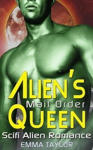  Emma Taylor - Alien’s Mail Order Queen - Scifi Alien Abduction Romance.