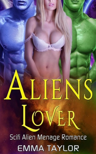  Emma Taylor - Aliens Lover - Scifi Alien Manage Romance.