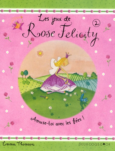 Emma Thomson - Les jeux de Rose Felicity Tome 2 : .