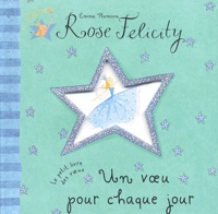 Emma Thomson - Rose Felicity  : Un voeu pour chaque jour.