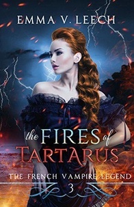  Emma V Leech - The Fires of Tartarus - The French Vampire Legend, #3.