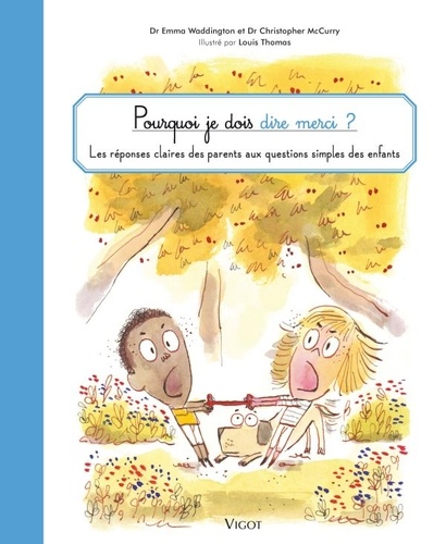 Pourquoi je dois dire merci ?. Les réponses claires des parents aux questions simples des enfants