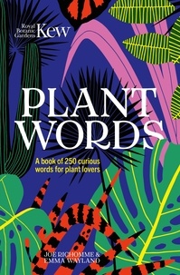 Emma Wayland et Joe Richomme - Kew - Plant Words - A book of 250 curious words for plant lovers.