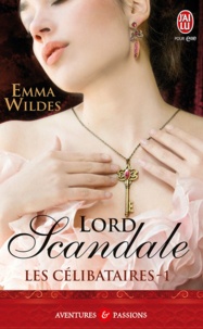 Emma Wildes - Les célibataires Tome 1 : Lord Scandale.