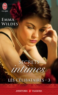 Emma Wildes - Les célibataires Tome 3 : Secrets intimes.