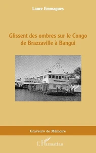 Glissent des ombres sur le Congo de Brazzaville à Bangui