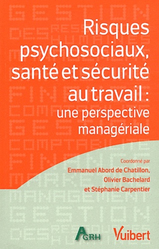 Emmanuel Abord de Chatillon et Olivier Bachelard - Risques psychosociaux, santé et sécurité au travail - Une perspective managériale.