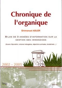 Emmanuel Adler - Chronique de l'organique 2002-2005 - Bilan de 3 années d'information sur la gestion des immondices.
