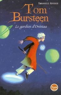 Emmanuel Advenier - Tom Bursteen Tome 1 : Le gardien d'Oniriaa.