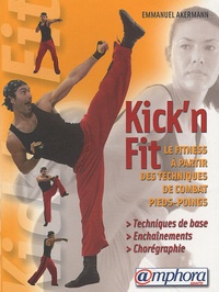 Emmanuel Akerman - Kick'n Fit - Quand les arts martiaux rencontrent le Fitness.