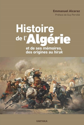 Emmanuel Alcaraz - Histoire de l'Algérie et de ses mémoires, des origines au hirak.