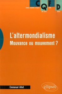 Emmanuel Allait - L'altermondialisme - Mouvance ou mouvement ?.