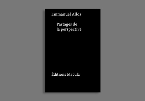 Emmanuel Alloa - Partages de la perspective.