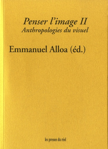 Emmanuel Alloa - Penser l'image - Volume 2, Anthropologies du visuel.