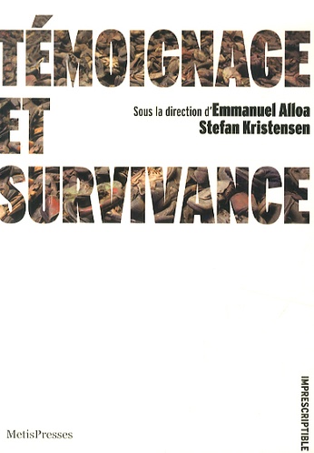 Emmanuel Alloa et Stefan Kristensen - Témoignage et survivance.
