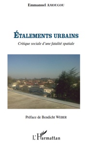 Emmanuel Amougou - Etalements urbains - Critique sociale d'une fatalité spatiale.