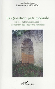Emmanuel Amougou - La question patrimoniale - De la "patrimonialisation" à l'examen des situations concrètes.