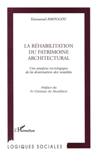 Emmanuel Amougou - La Rehabilitation Du Patrimoine Architectural. Une Analyse Sociologique De La Domination Des Notables.