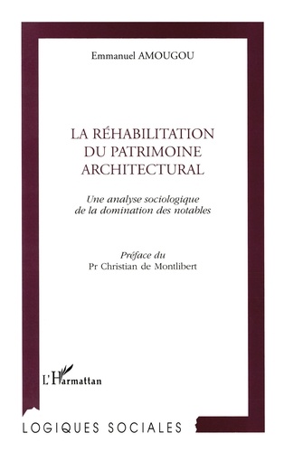 La Rehabilitation Du Patrimoine Architectural. Une Analyse Sociologique De La Domination Des Notables