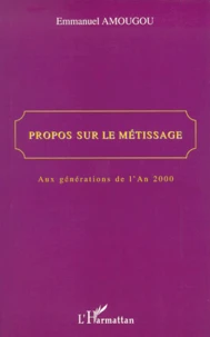 Propos Sur Le Metissage. Aux Generations De L'An 2000