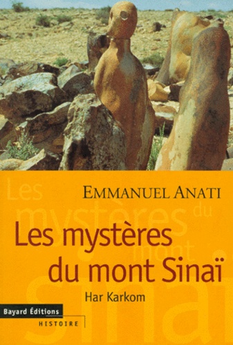 Emmanuel Anati - Les Mysteres Du Mont Sinai. Har Karkom.