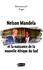 Nelson Mandela et la naissance de la nouvelle Afrique du sud