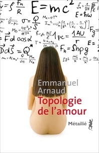 Emmanuel Arnaud - Topologie de l'amour.