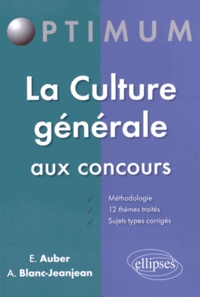 Emmanuel Auber et Alexandra Blanc-Jeanjean - La Culture générale aux concours.