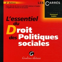 Emmanuel Aubin - L'essentiel du Droit des Politiques sociales - A jour des lois de mars et avril 2006 relatives à l'emploi, à l'égalité des chances et aux jeunes.