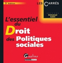 Emmanuel Aubin - L'essentiel du droit des politiques sociales.