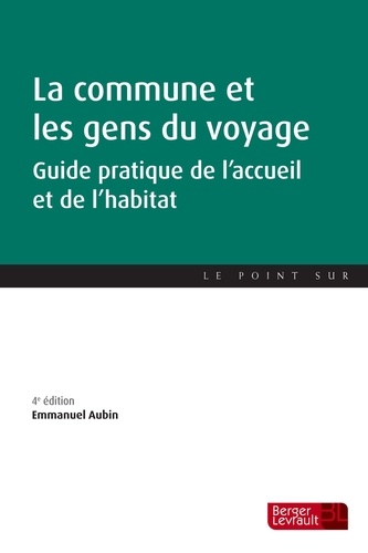 Emmanuel Aubin - La commune et les gens du voyage - Guide pratique de l'accueil et de l'habitat.