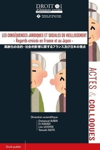 Emmanuel Aubin et Eri Kasagi - Les conséquences juridiques et sociales du vieillissement - Regards croisés en France et au Japon.