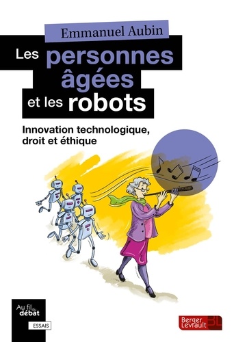 Les personnes âgées et les robots. Innovation technologique, droit et éthique