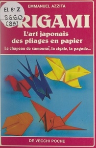 Emmanuel Azzita et Sylvie Pizzuti - Origami - L'art japonais des pliages en papier.